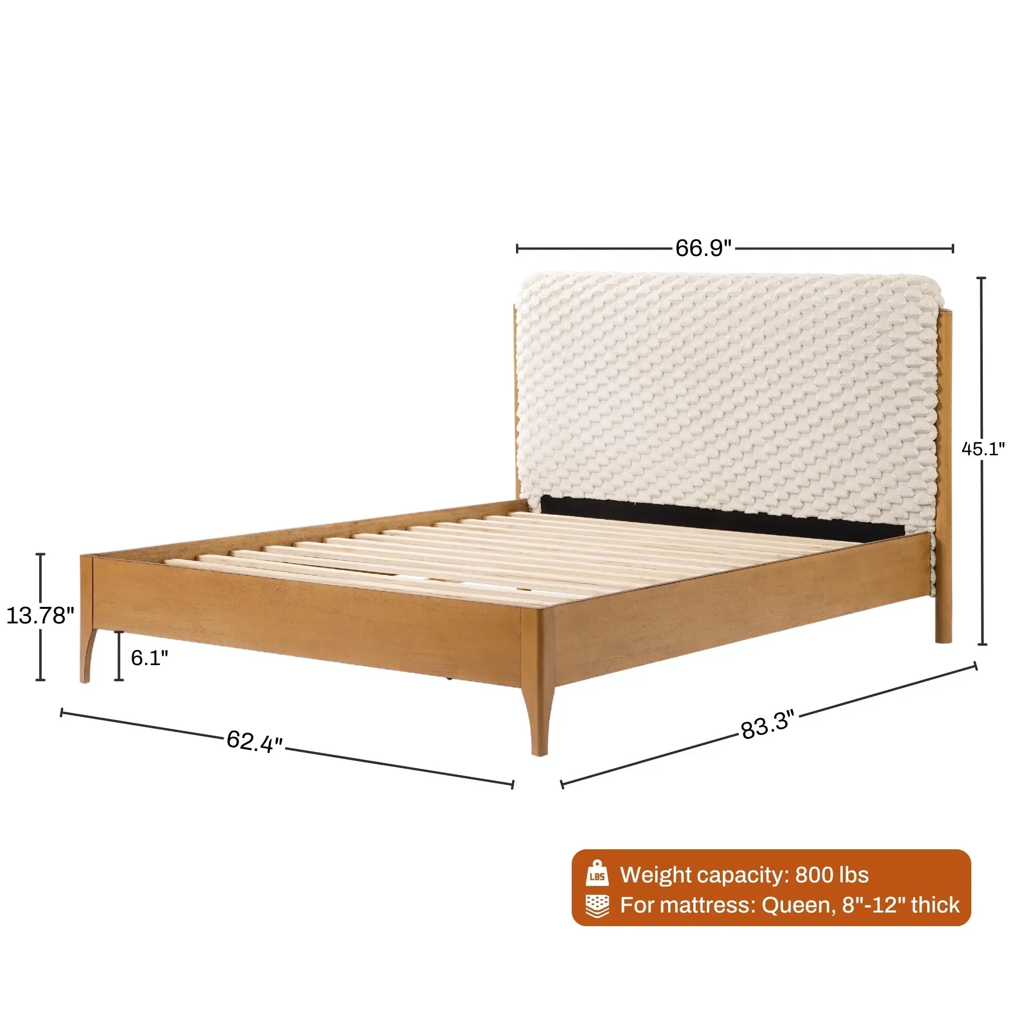 This Rubberwood Platform Bed features a textured, upholstered headboard adding a contemporary visual dimension. Dimensions: 83.3 L x 62.4 W x 45.1 H and supports up to 800 lbs, designed for a queen mattress, 8-12 thick.